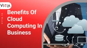 Benefits of Cloud Computing in Business | Viria